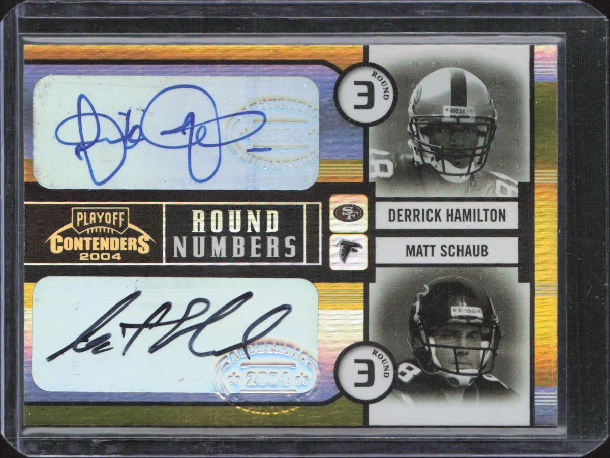 2004 Playoff Contenders Round Numbers Matt Schaub, Derrick Hamilton Auto /100 2004 Playoff Contenders Round Numbers Matt Schaub, Derrick Hamilton Auto /100