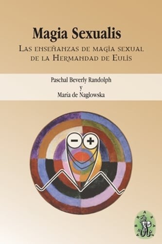 Magia Sexualis by María Naglowska: New Magia Sexualis by María Naglowska: New