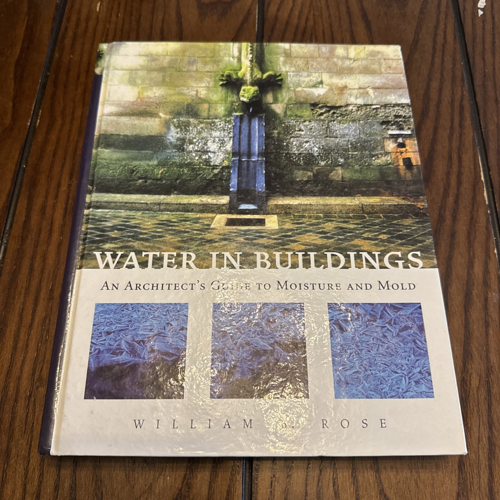 Water in Buildings : An Architect\'s Guide to Moisture and Mold Wi Water in Buildings : An Architect\'s Guide to Moisture and Mold Wi
