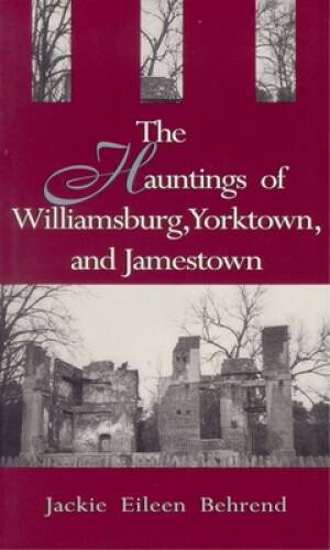 The Hauntings of Williamsburg, Yorktown, and Jamestown - Paperback - VERY GOOD The Hauntings of Williamsburg, Yorktown, and Jamestown - Paperback - VERY GOOD