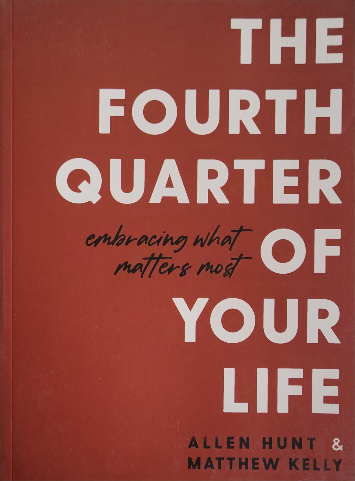The Fourth Quarter of Your Life: Embracing What Matters Most