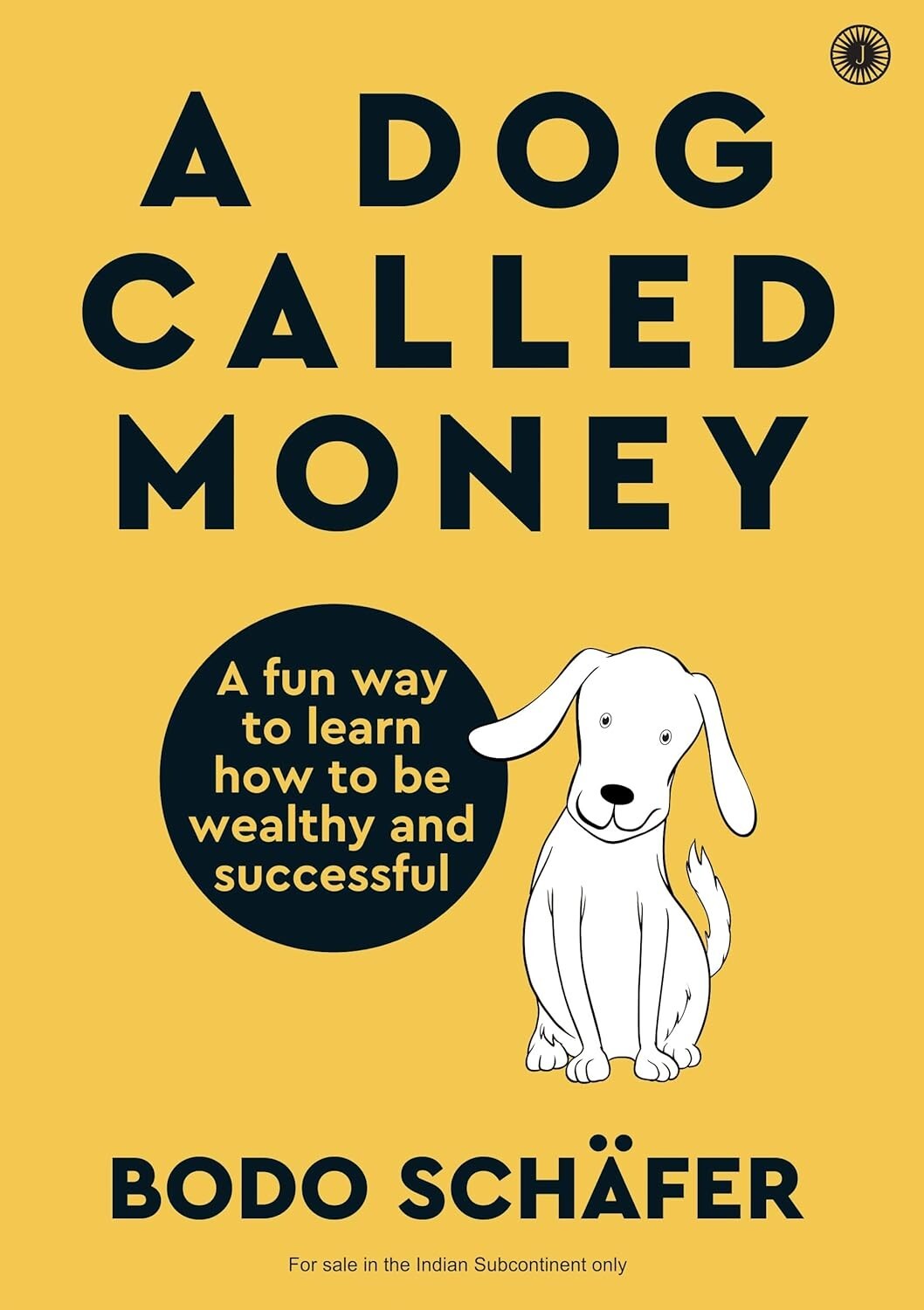 A Dog Called Money: A fun way to learn how to be wealthy and successful (PB)*