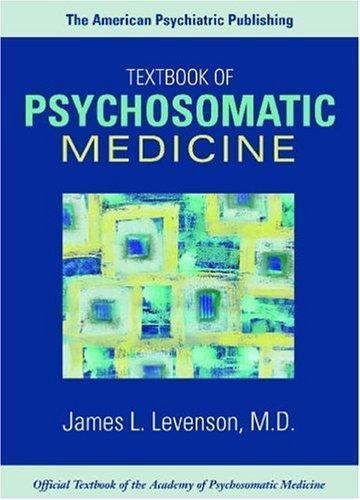The American Psychiatric Publishing Textbook Of Psychosomatic Medicine The American Psychiatric Publishing Textbook Of Psychosomatic Medicine