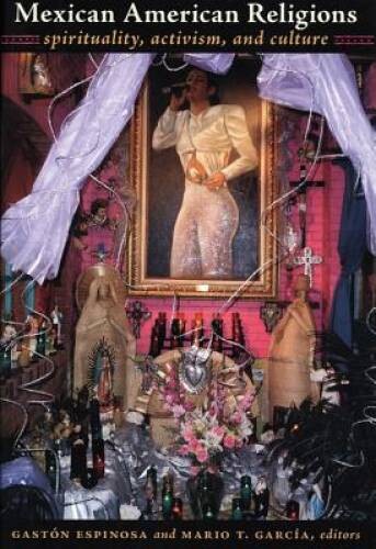 Mexican American Religions: Spirituality, Activism, and Culture - VERY GOOD