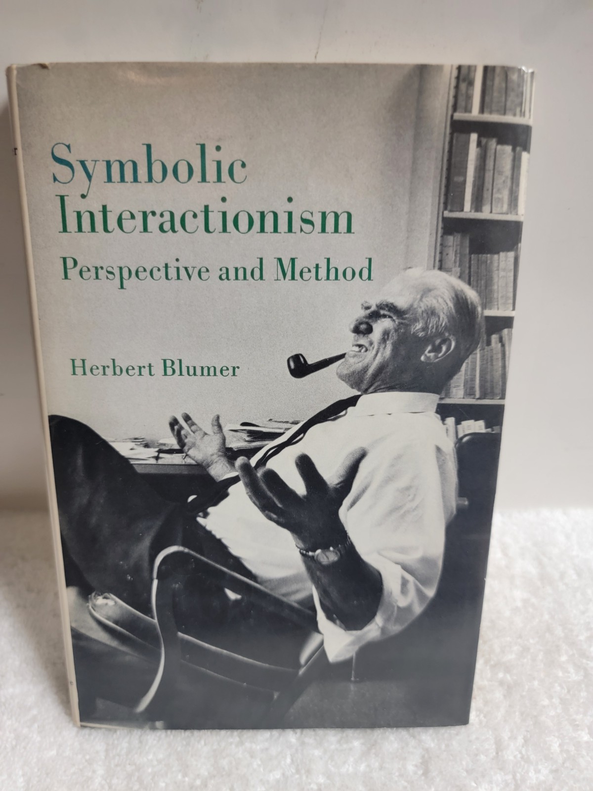 SYMBOLIC INTERACTIONISM: PERSPECTIVE AND METHOD by Herbert Blumer SYMBOLIC INTERACTIONISM: PERSPECTIVE AND METHOD by Herbert Blumer