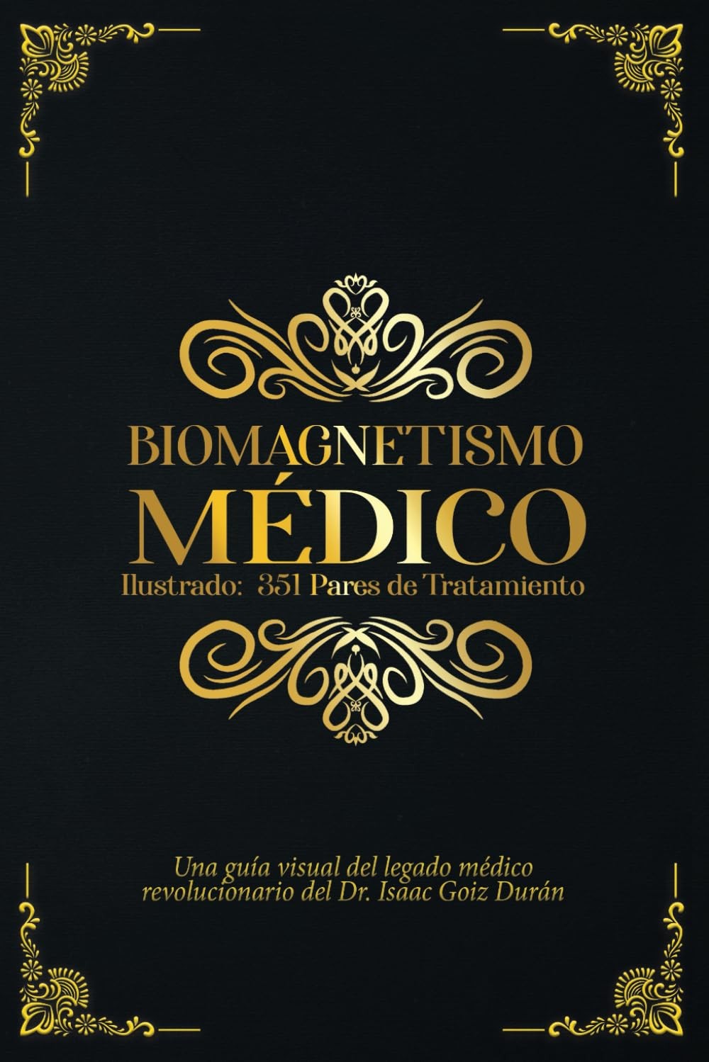 El Biomagnetismo Médico Ilustrado: 351 Pares de Tratamiento: Una guía visu... El Biomagnetismo Médico Ilustrado: 351 Pares de Tratamiento: Una guía visu...