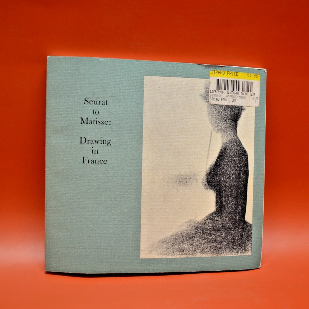 Seurat to Matisse: Drawing in France - W. Lieberman💎 Seurat to Matisse: Drawing in France - W. Lieberman💎