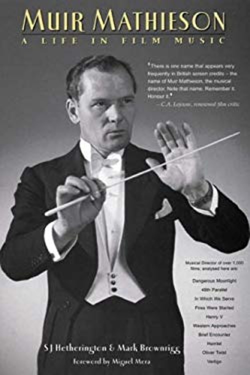 Muir Mathieson : A Life in Film Music Mark, Hetherington, S. J. B