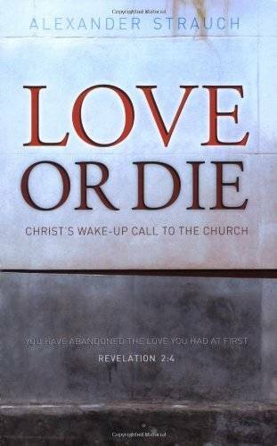Love or Die: Christ\'s Wake-up Call to the Church - Perfect Paperback - GOOD