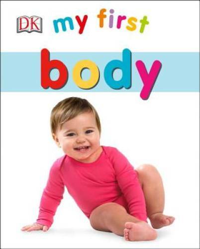 My First Body (My First (DK Publishing)) - Board book By DK - GOOD