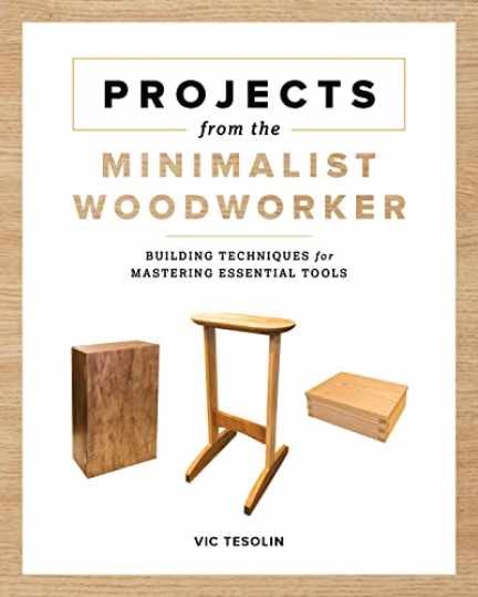 Projects from the Minimalist Woodworker: - Paperback, by Tesolin Vic - Very Good Projects from the Minimalist Woodworker: - Paperback, by Tesolin Vic - Very Good