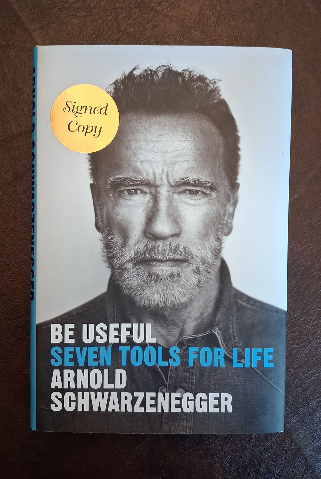 SIGNED Arnold Schwarzenegger Autographed Book - Be Useful: Seven Tools For Life SIGNED Arnold Schwarzenegger Autographed Book - Be Useful: Seven Tools For Life