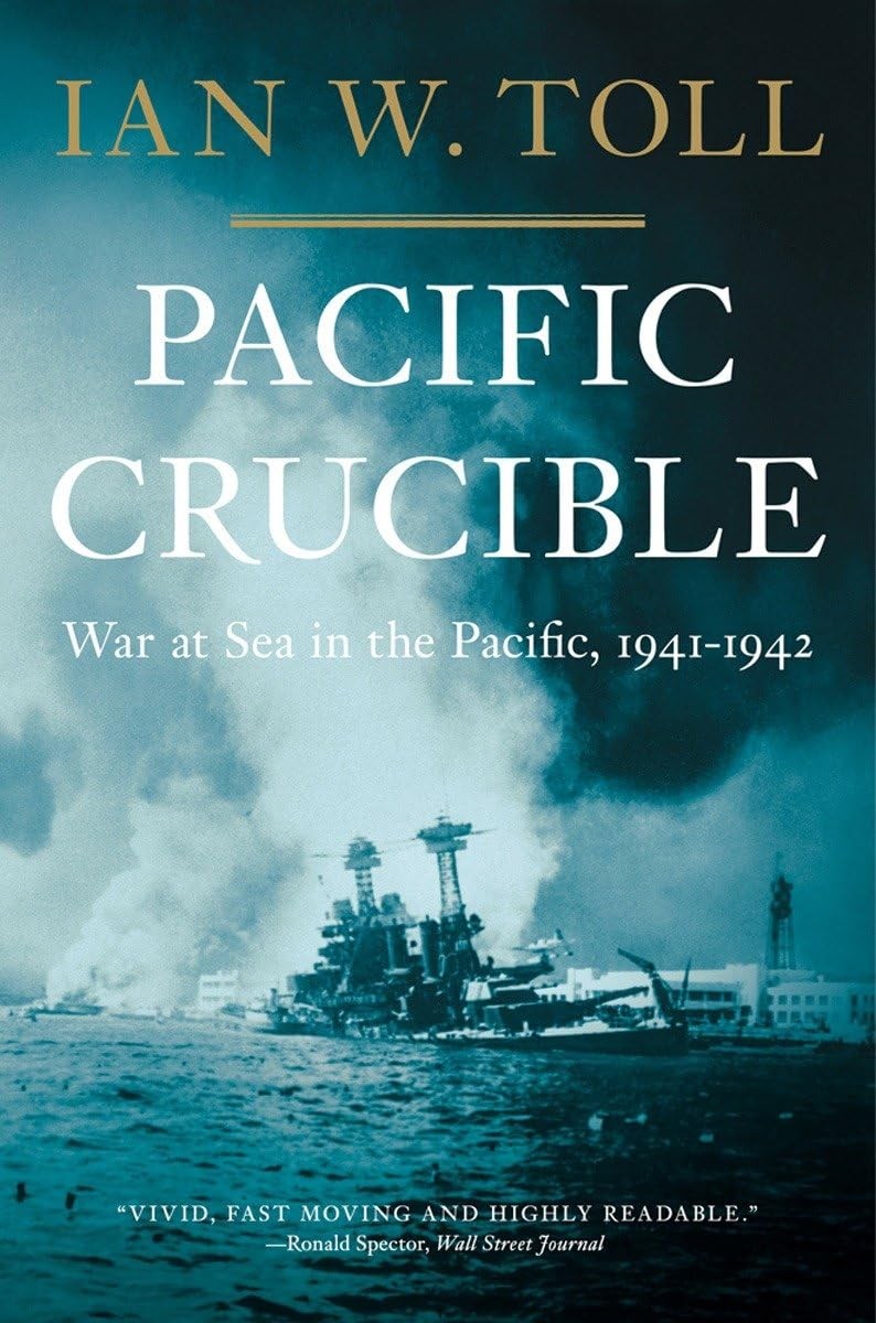 Pacific Crucible: War at Sea in the Pacific, 1941–1942 (The Pacific War Tr...
