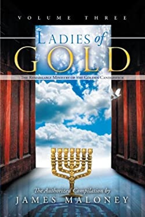 Ladies of Gold, Volume Three : The Remarkable Ministry of the Gol