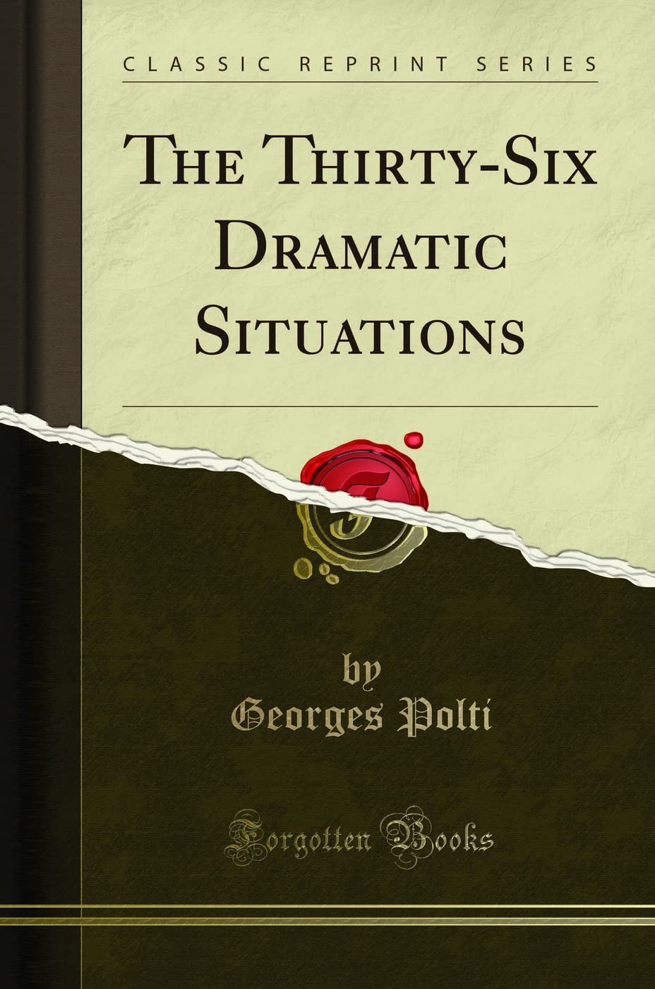 The Thirty-Six Dramatic Situations (Classic Reprint) The Thirty-Six Dramatic Situations (Classic Reprint)
