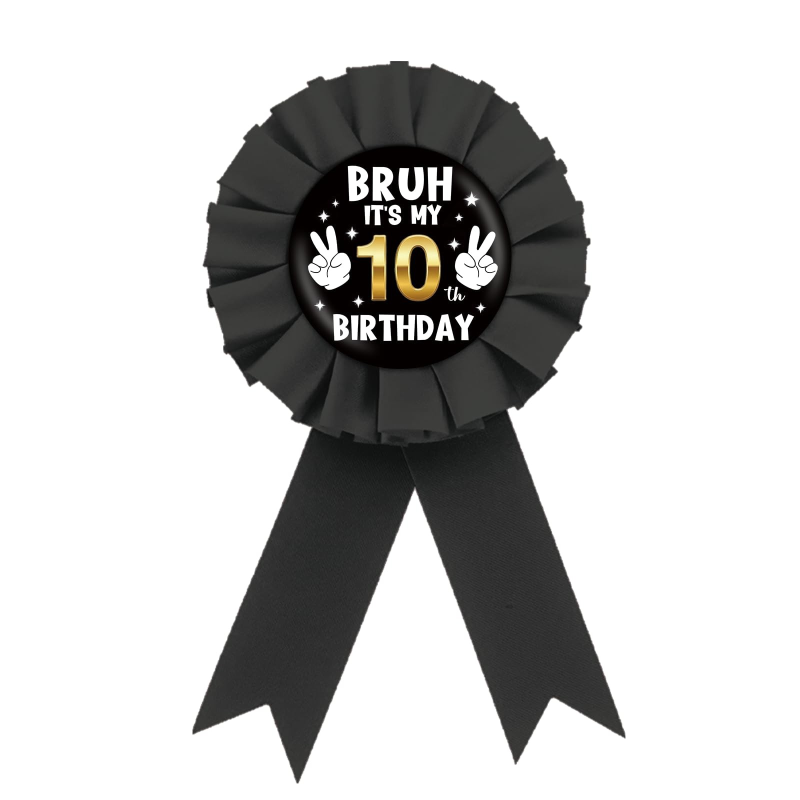 Bruh It\'s My 10th Birthday Tinplate Badge Pin, Black Rosette Bruh I\'m 10 Butt...