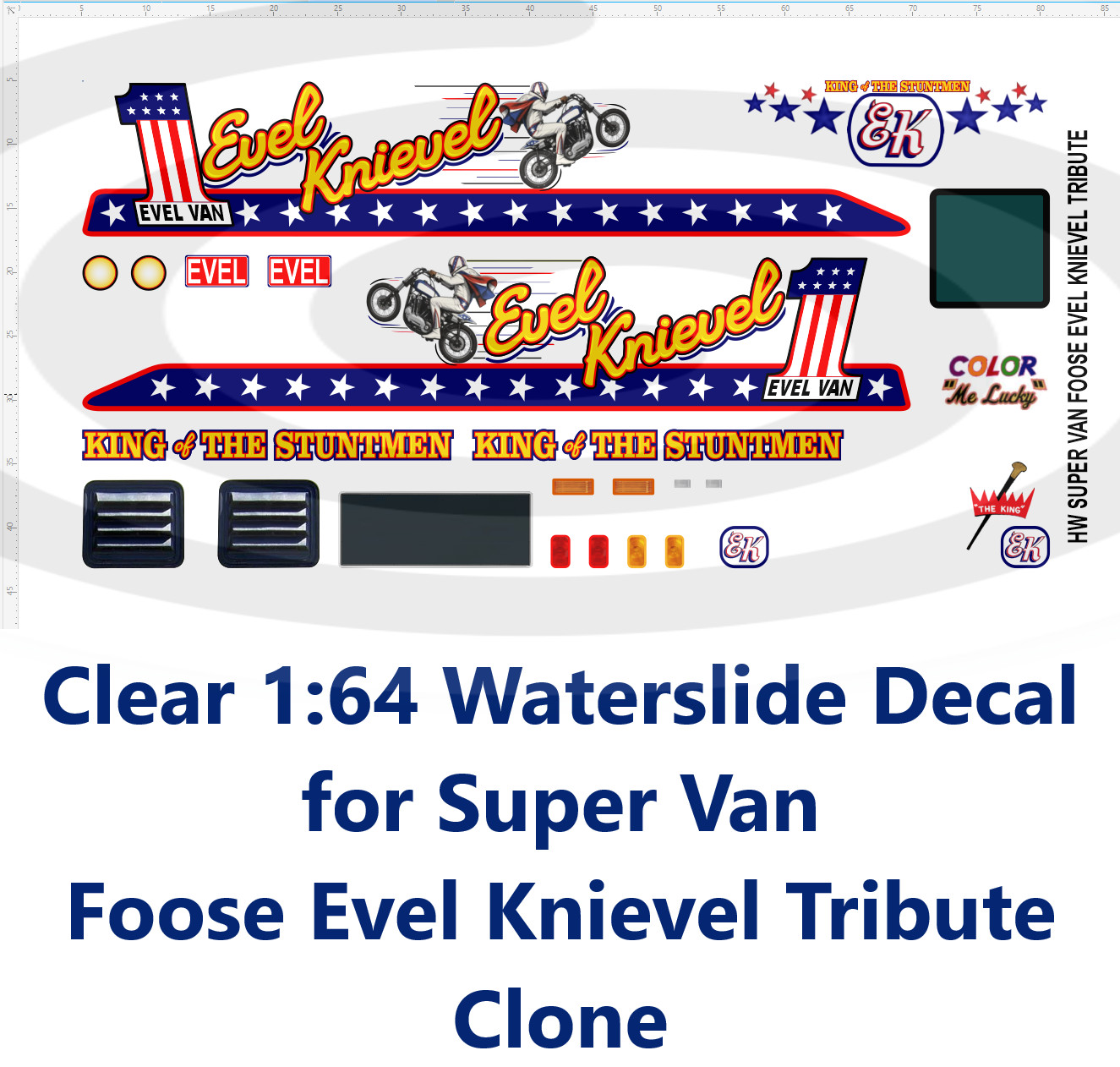 Clear 1:64 Waterslide Decal for Super Van Foose Evel Knievel Tribute Clone
