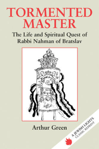 Tormented Master: The Life and Spiritual Quest of Rabbi Nahman of Bratsla - GOOD Tormented Master: The Life and Spiritual Quest of Rabbi Nahman of Bratsla - GOOD