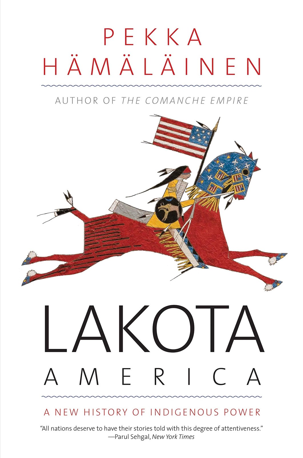 Lakota America: A New History of Indigenous Power (The Lamar Series in Weste...