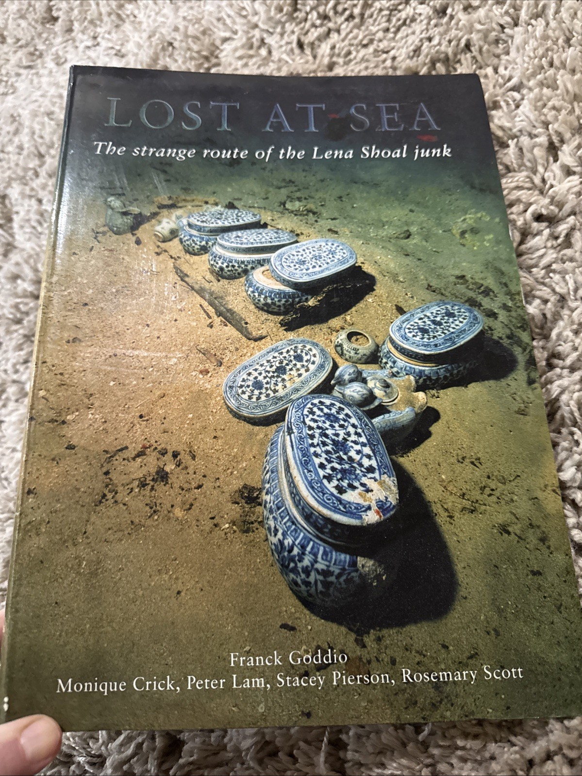 LOST AT SEA: THE STRANGE ROUTE OF THE LENA SHOAL JUNK By Franck Goddio & Monique