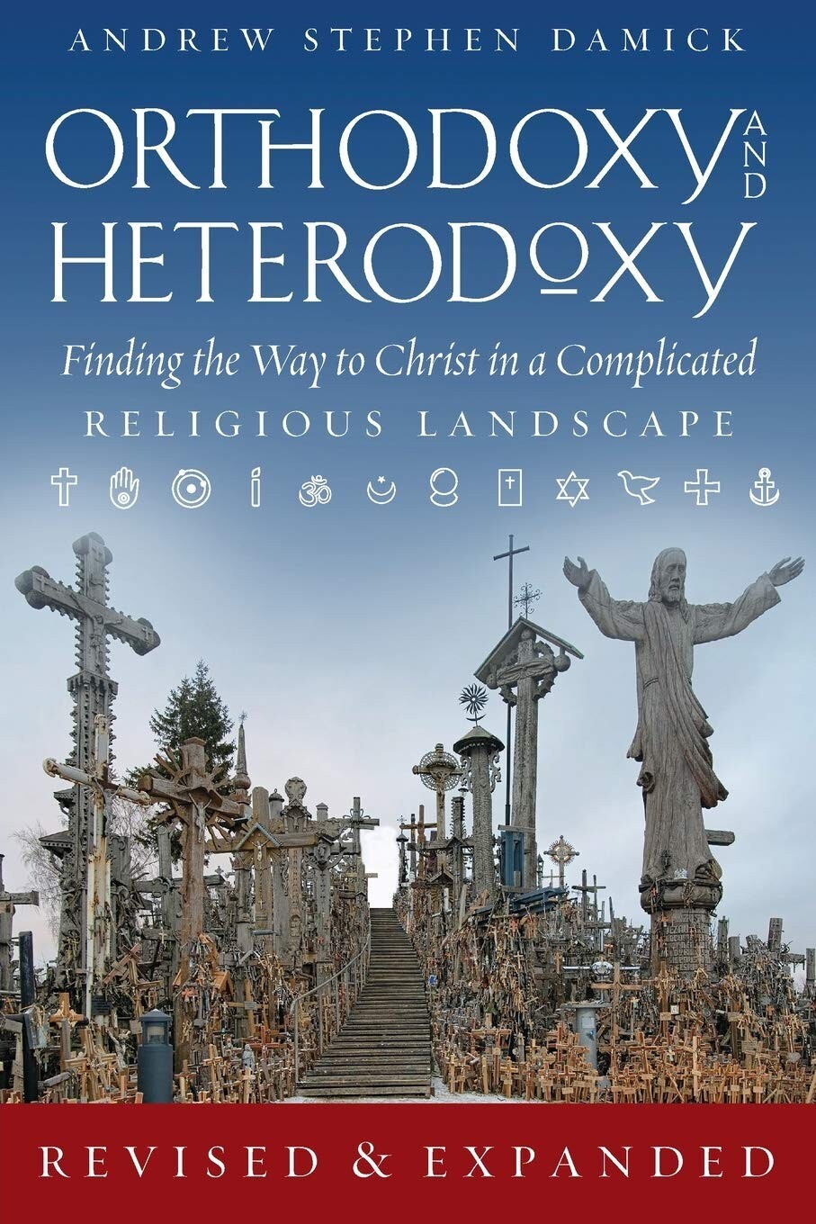 Orthodoxy and Heterodoxy: Finding the Way to Christ in a Complicated Religious..