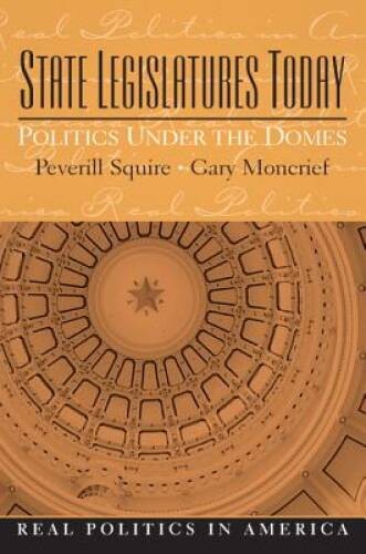 State Legislatures Today: Politics Under the Domes - Paperback - GOOD