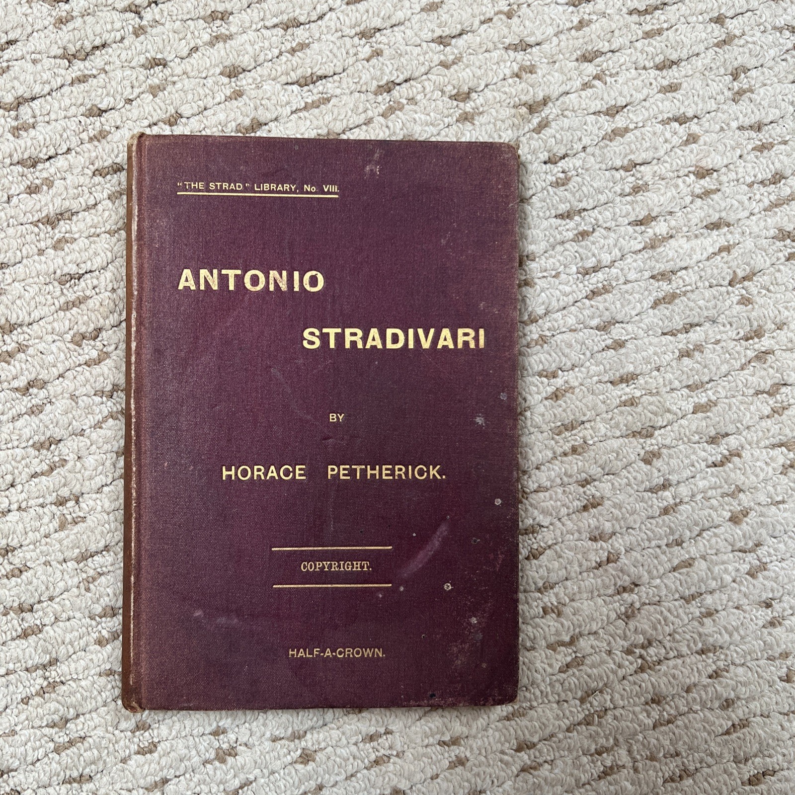 Antonio Stradivari by Horace Petherick HB 1900 1st Edition Antonio Stradivari by Horace Petherick HB 1900 1st Edition