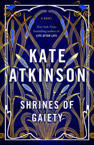 Shrines of Gaiety: A Novel - Hardcover By Atkinson, Kate - GOOD
