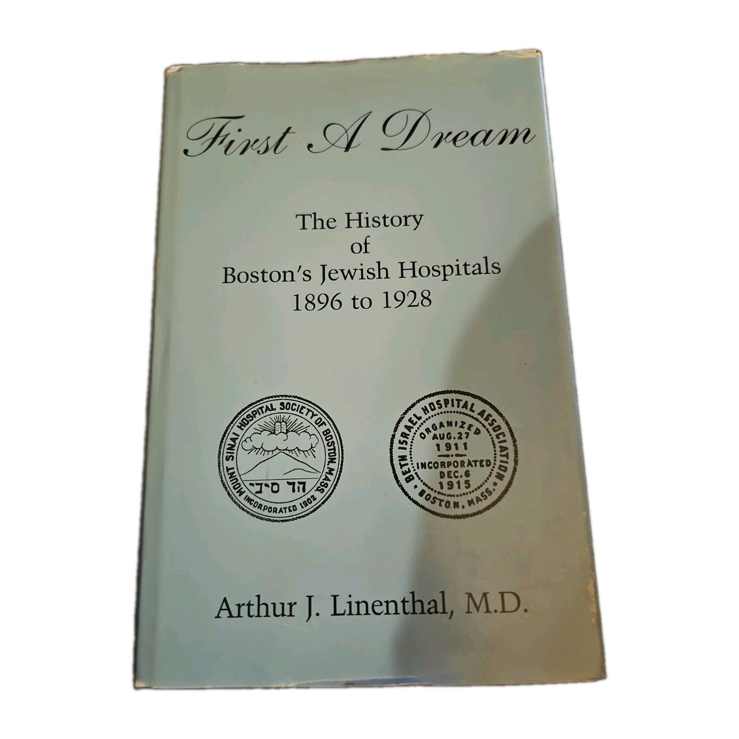 Signed FIRST A DREAM 1990 Arthur Linenthal Boston Jewish Hospitals HC/DJ OC3