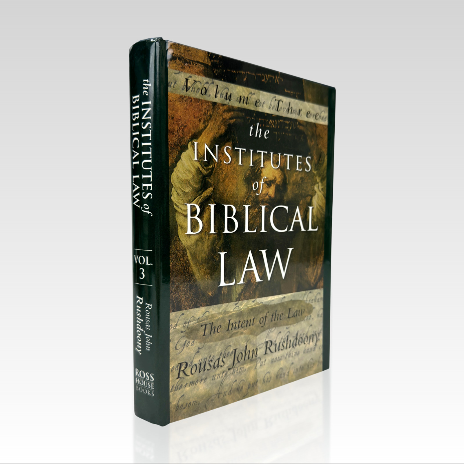 1999 ROUSAS RUSHDOONY The Institutes of Biblical Law The Intent of the Law Vol 3 1999 ROUSAS RUSHDOONY The Institutes of Biblical Law The Intent of the Law Vol 3
