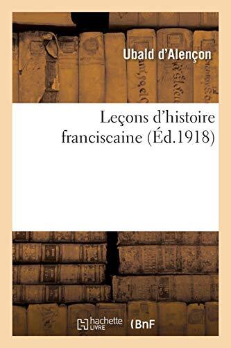 Lecons d'histoire franciscaine                                                 