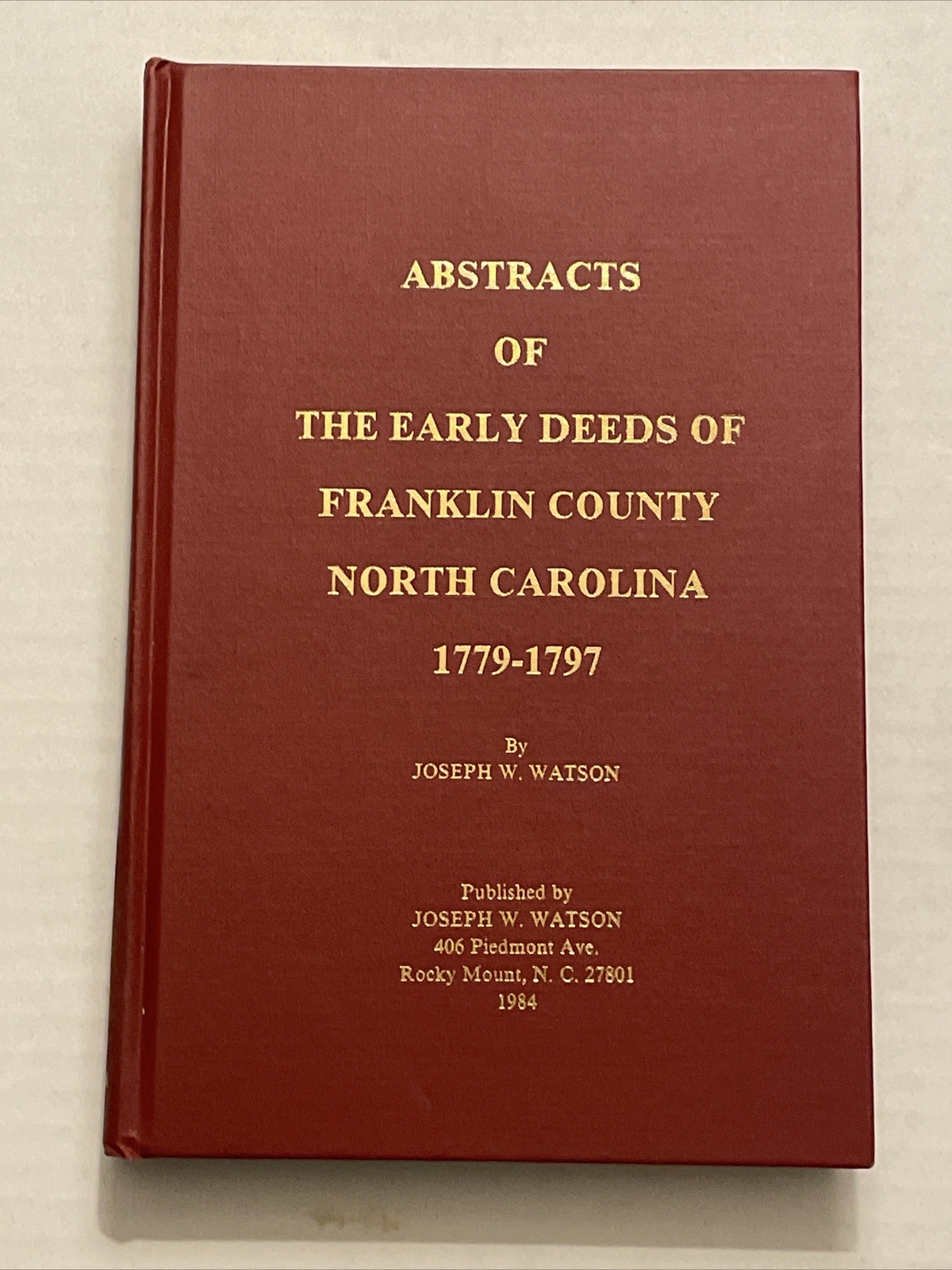 ABSTRACTS OF THE EARLY DEEDS OF FRANKLIN COUNTY NORTH CAROLINA 1779-1797 Watson