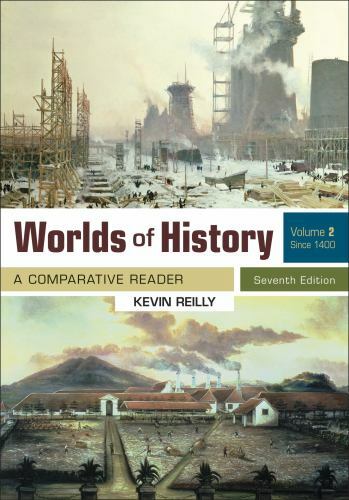 Worlds of History, Volume 2: A Comparative Reader, Since 1400 - Reilly, Kevin