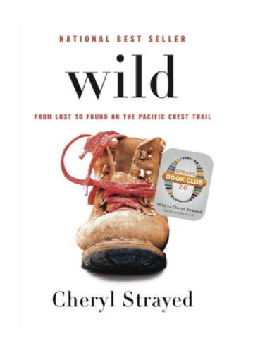 Wild: From Lost to Found on the Pacific Crest Trail - Hardcover - VERY GOOD Wild: From Lost to Found on the Pacific Crest Trail - Hardcover - VERY GOOD