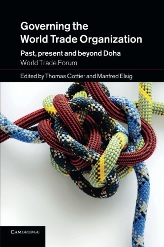 Governing the World Trade Organization: Past, Present And Beyond