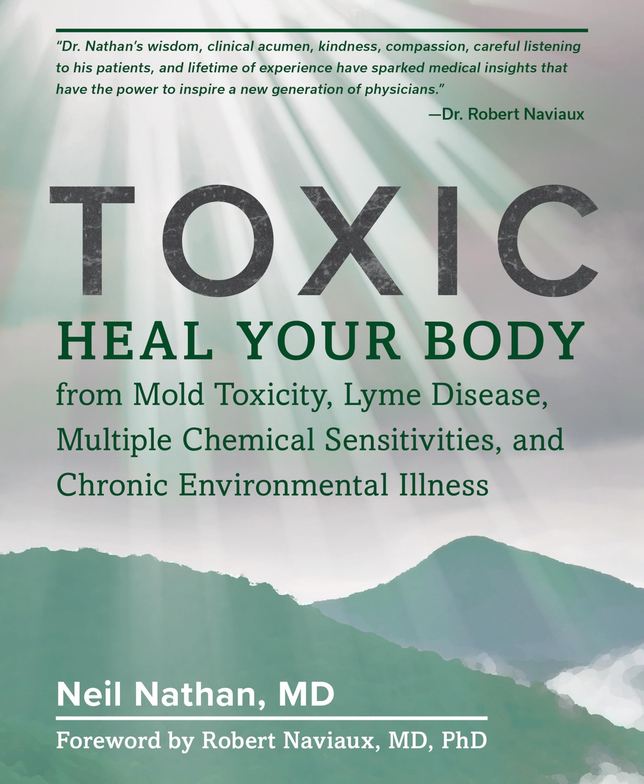 Toxic: Heal Your Body from Mold Toxicity, Lyme Disease, Multiple Chemical Se...