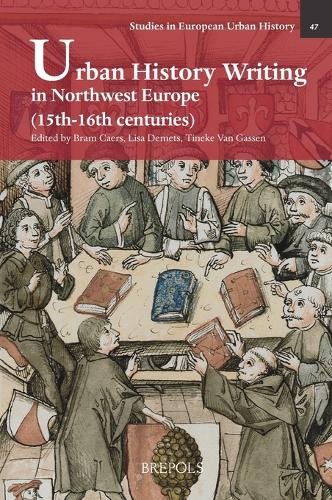 Urban History Writing in Northwest Europe (15th-16th Cent (Hardback) (UK IMPORT)