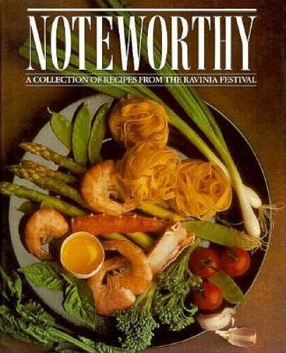 Noteworthy: A Collection of Recipes from the Ravinia Festival - Hardcover - GOOD