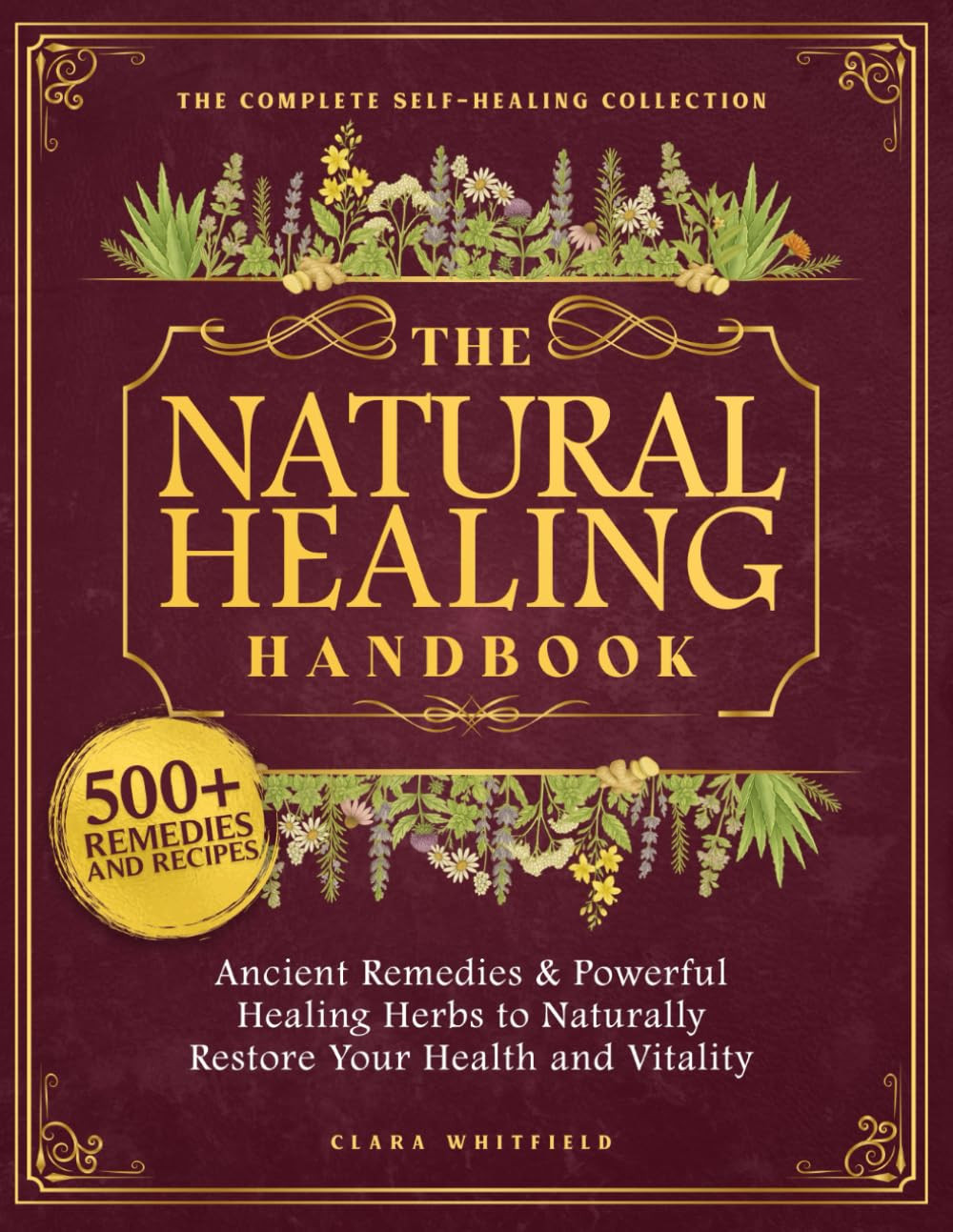 The Natural Healing Handbook: the Complete Self-Healing Collection of Ancient Re