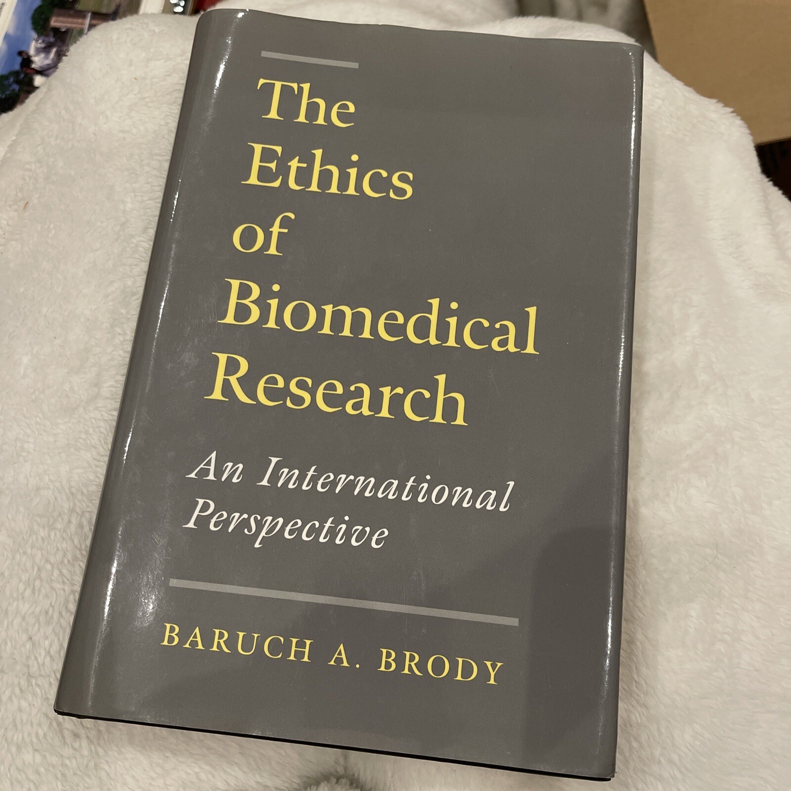 Ethics of Biomedical Research: An International Perspective, Baruch Brody Ethics of Biomedical Research: An International Perspective, Baruch Brody