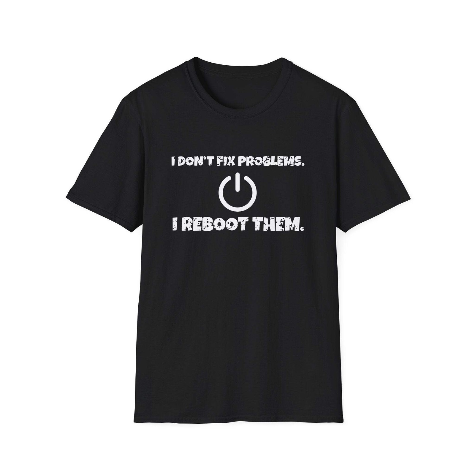 I Don\'t Fix Problems. I Reboot Them. White Ink Tee