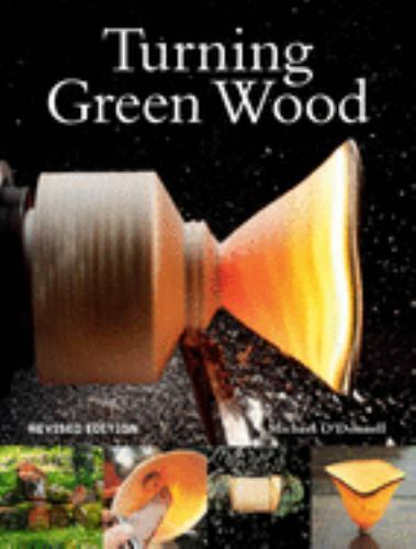 Turning Green Wood: An inspiring introduction to the art of turning bowls from.. Turning Green Wood: An inspiring introduction to the art of turning bowls from..
