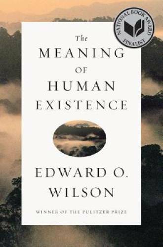The Meaning of Human Existence - Hardcover By Wilson, Edward O. - GOOD