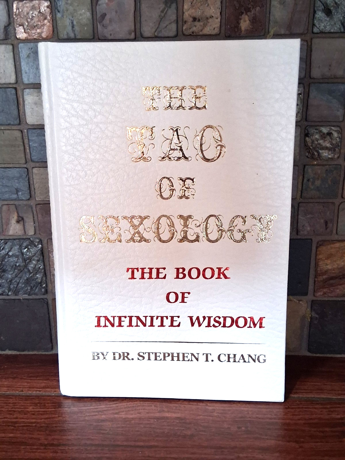 Tao of Sexology: The Book of Infinite Wisdom by Dr. Stephen T. Chang (Hardcover) Tao of Sexology: The Book of Infinite Wisdom by Dr. Stephen T. Chang (Hardcover)