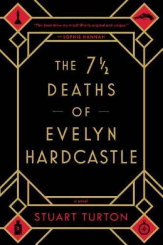 The 7Â½ Deaths of Evelyn Hardcastle - Paperback By Turton, Stuart - GOOD