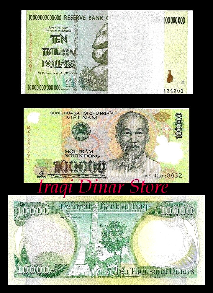 10 Trillion Zimbabwe Dollars & 100, 000 Vietnam Dong & 10, 000 Iraq Iraqi Dinar