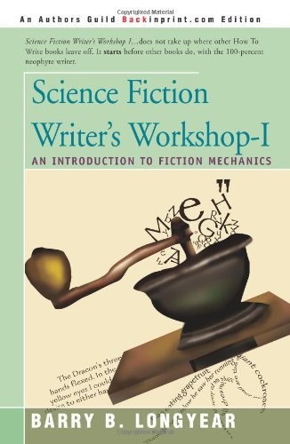 Science Fiction Writer\'s Workshop-I: An Introduction to Fiction Mechanics
