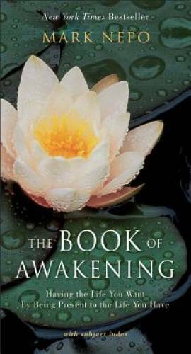 The Book of Awakening: Having the Life You Want by Being Present to the L - GOOD