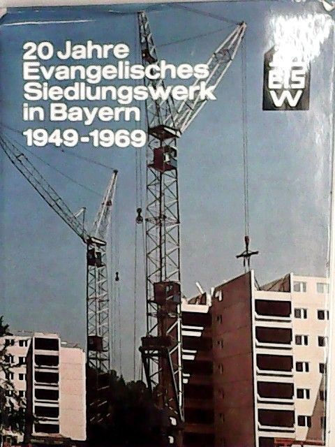 20 Jahre Evangelisches Siedlungswerk in Bayern 1949-1969. [ESW] Evangelisches Si