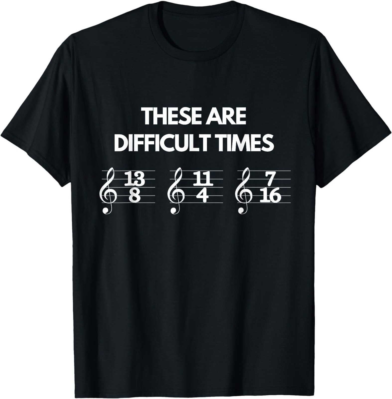 These are Difficult Times Music Sheet Band Orchestra Gift T-Shirt These are Difficult Times Music Sheet Band Orchestra Gift T-Shirt